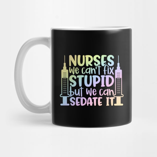 Nurses sedate it - funny nurse joke/pun by PickHerStickers